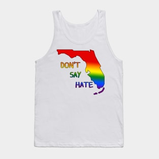 Don't Say Hate - Oppose Don't Say Gay - Rainbow Florida Silhouette - LGBTQIA2S+ Tank Top